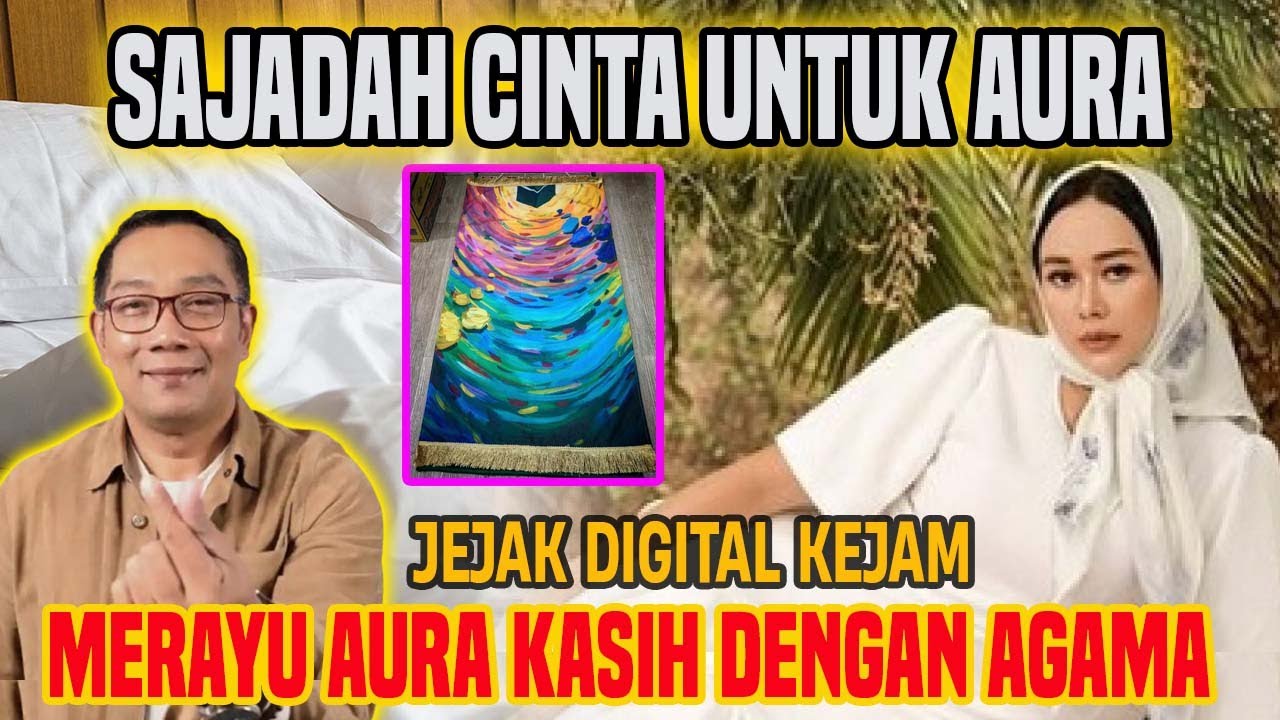 JEJAK DIGITAL MESRA RIDWAN KAMIL DAN AURA KASIH,PENDEKATAN RAYUAN DENGAN AGAMA,SAJADAH CINTA