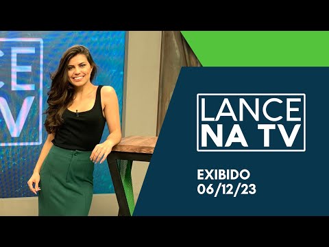 LANCE NA TV - 585 - EXIBIDO 06/12/23 