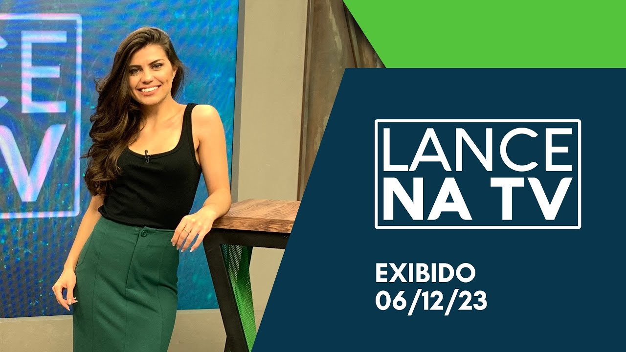 LANCE NA TV - 585 - EXIBIDO 06/12/23 