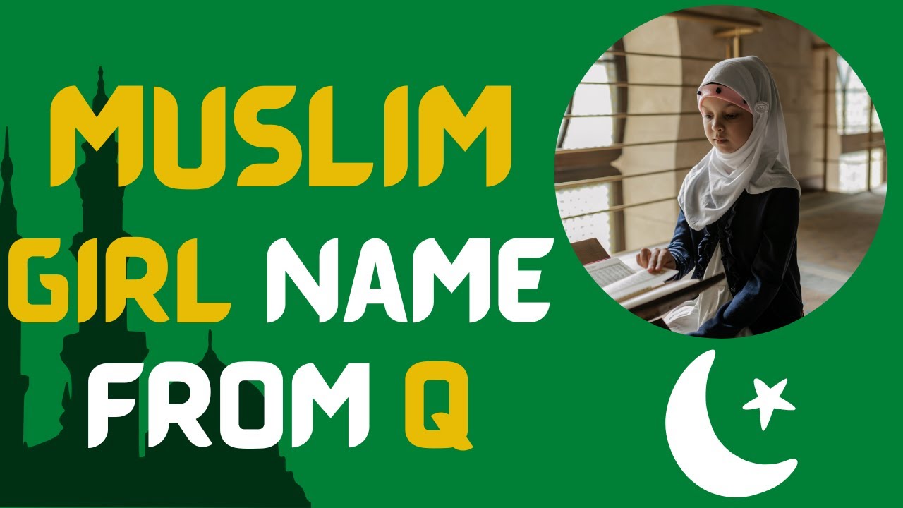 Latest 2025 ᐅ Muslim girl names starting with Q | Islamic baby girl names from Quran | Namesstarting