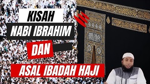 Kisah Nabi Ibrahim AS dan Perintah Ibadah haji - Ustadz Khalid Basalamah