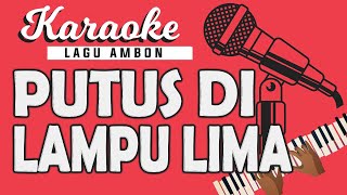 Karaoke Lagu Ambon - PUTUS DILAMPU LIMA - Doddie Latuharhary