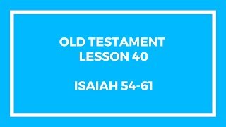 Old Testament Lesson 40 - Gospel Doctrine
