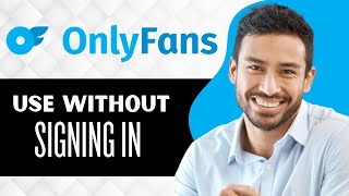 How to Use OnlyFans Without Signing In (Full Guide)
