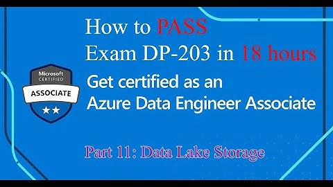 #11 How to Pass Exam DP-203 Azure Data Engineer Associate in 18 hours | Part 11 Data Lake Storage