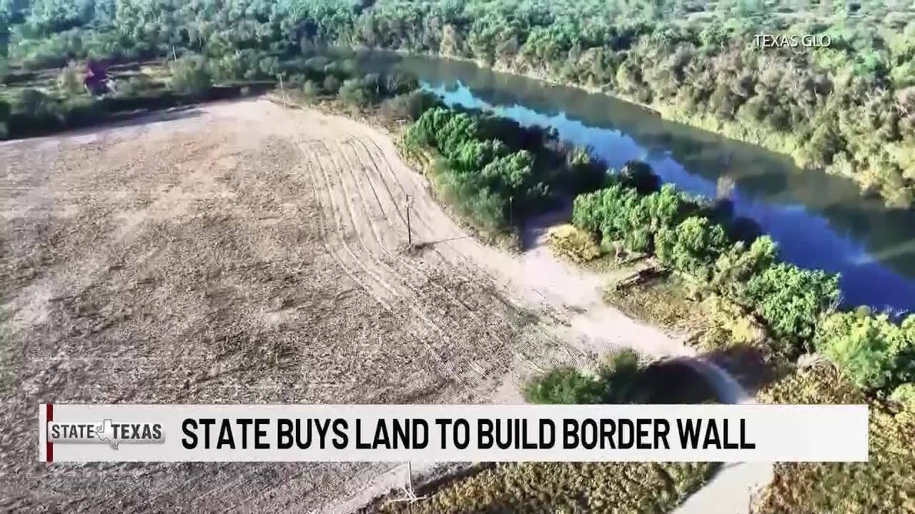 State of Texas: Land purchase clears path for state-funded border wall ...
