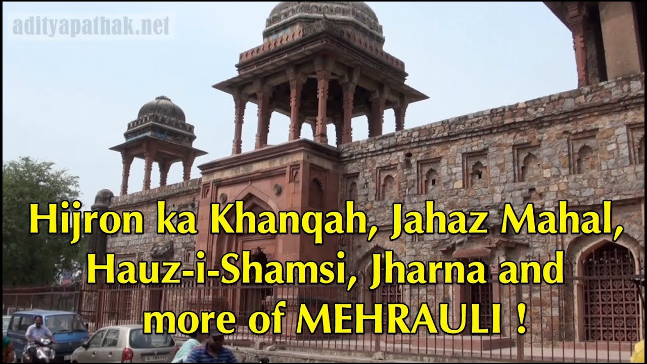 Hijron ki khanqah, Jahaaz Mahal, Hauz-i-Shamsi, Jharna ...
