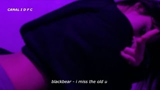 blackbear - ​i ​miss the old u (Tradução/Legendado)