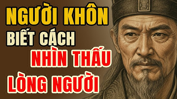 Gia Cát Lượng Dạy Nhìn Thấu Lòng Người Bí Quyết Giữ Mình Không Lầm Lạc |   Lời Dạy Cổ Nhân