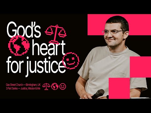 God’s Heart for Justice — James Leavy | Gas Street Church