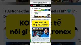 Astronex Có Phải Là Cú Hit Gamefi Tiếp Theo? Phân Tích Chuyên Sâu Từ Kol Quốc Tế