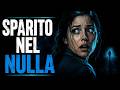 PERSONE SPARITE NEL NULLA: COSA È SUCCESSO DAVVERO?