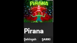 Şehinşah Pirana Spotify