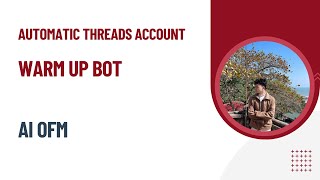 Automatic Thread Account Warm Up Bot | AI OFM