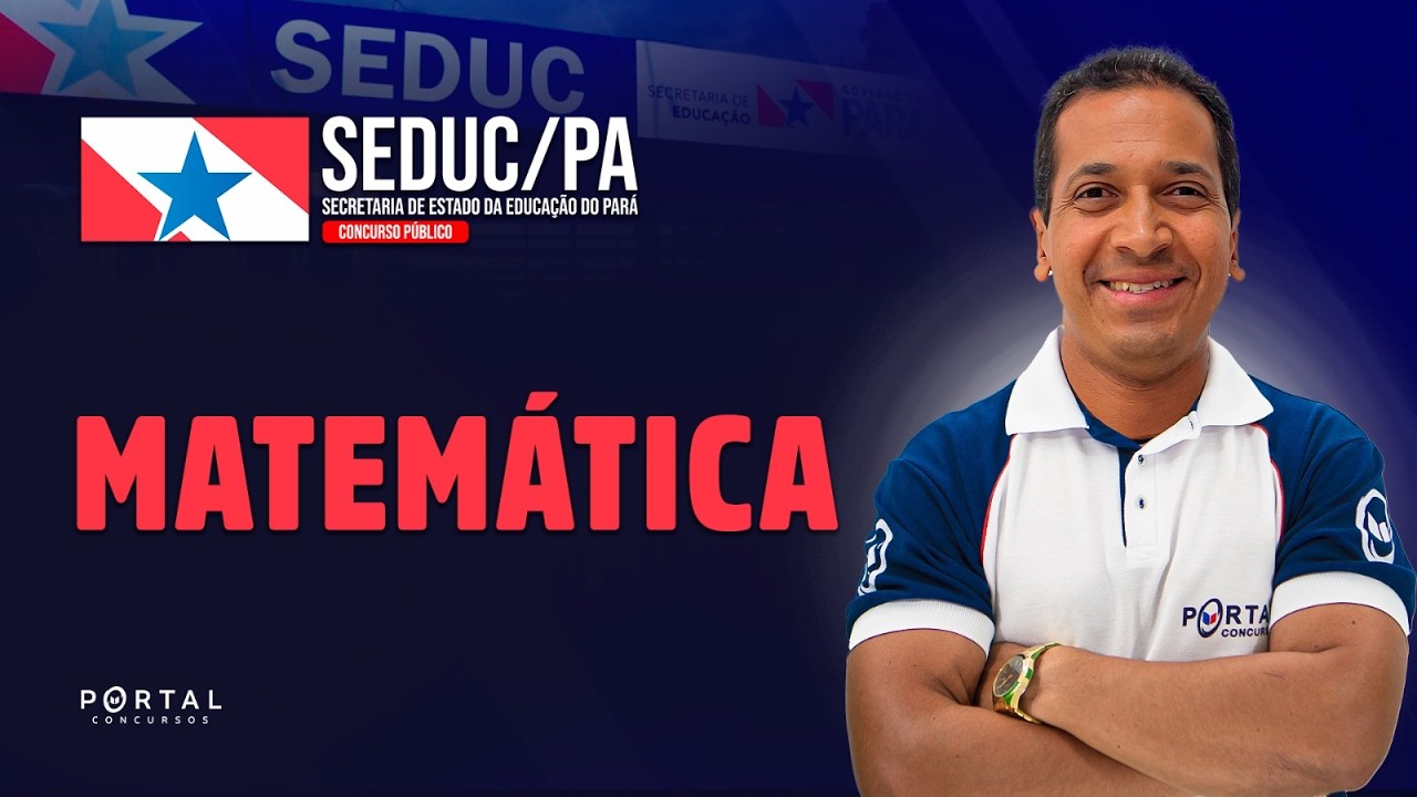 Concurso SEDUC/PA: Matemática | Com o Profº. Jodeclan Souza