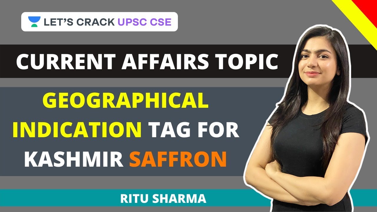 G.I. Tag for Kashmir Saffron | Current Affairs Topic to Crack UPSC CSE/IAS | Ritu Sharma