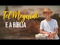 Tel Meguido e a Bíblia - Rodrigo Silva