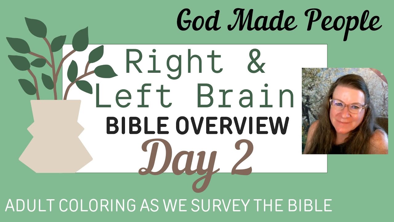 GOD CREATED PEOPLE: Day 2, Right and Left Brain Bible Overview (See lots of info below)