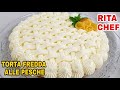 Tutti ti chiederanno la Ricetta⭐TORTA FREDDA ALLE PESCHE di RITA CHEF🍑Facilissima e Senza FORNO⭐