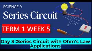 Science 9 Term 1 Week 5 Day 3 - Series Circuits with  Ohms law application
