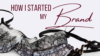 How I started my Lingerie Brand (& why I closed it)