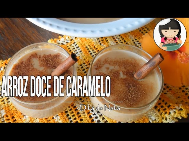 COMO FAZER ARROZ DOCE DE CARAMELO DIKA DA NAKA