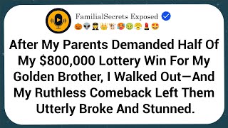 Details After My Parents Demanded Half Of My $800,000 Lottery Win For My Golden Brother, I Walked Out—And My Guide