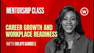 Career Growth and Workplace Readiness | Mentorship Class with Dolapo Bamidele