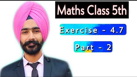 CLASS-5TH || MATHS || EXERCISE 4.7 || PART 2 ||
