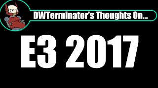 My Thoughts On... E3 2017