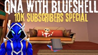 QNA with Blueshell (10K Subscribers Special)