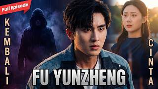 Full Episode ENG SUB丨Fu Yunzheng Returns! Revenge on the Fu Family & Marrying His True Love