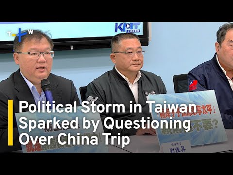 Political Storm in Taiwan Sparked by Questioning Over China Trip | TaiwanPlus News