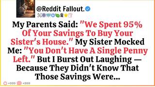 My Parents Said： ＂We Spent 95% Of Your Savings To Buy Your Sister's House,＂ But