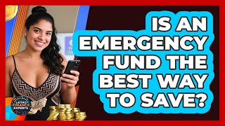 Is An Emergency Fund The Best Way To Save? - Latino Finance Experts