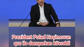 Prezidentlə Polad Həşimovun qızı ilə danışarkən kövrəldi və görün hansı sirləri açdı.. mən şəxsən