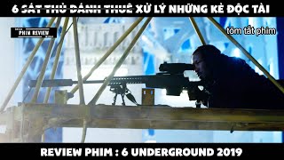 | Tóm tắt phim | 6 s.át t.hủ đánh thuê xử lý những kẻ độc tài | Review phim 6 Underground 2019