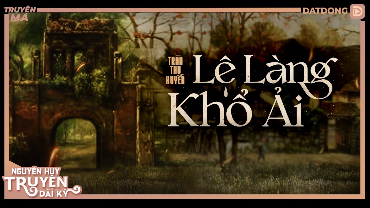 LỆ LÀNG KHỔ ẢI | TẬP 1/7 | Cuộc đời hồng nhan bạc mệnh của cô gái làng quê | Trần Thu Huyền