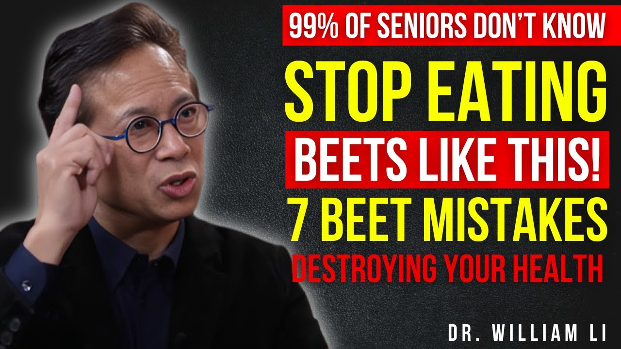 Stop Eating Beets Like THIS! 7 Beet Mistakes Destroying Your Health | Dr. William Li