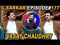 G sarkar with nauman ijaz  episode 177  vasay chaudhry  03 july 2022