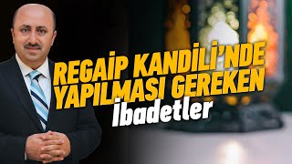 Bir Müslüman Regaip Gecesini Nasıl Geçirmeli? | Ömer Döngeloğlu