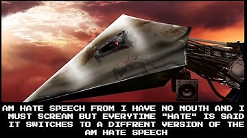 AM HATE SPEECH BUT EVERYTIME "HATE" IS SAID, IT SWITCHES TO A DIFFRENT VERSION OF THE AM HATE SPEECH