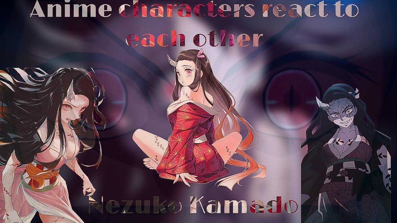 Anime characters/ game characters react to each other * Nezuko* Demon Slayer  