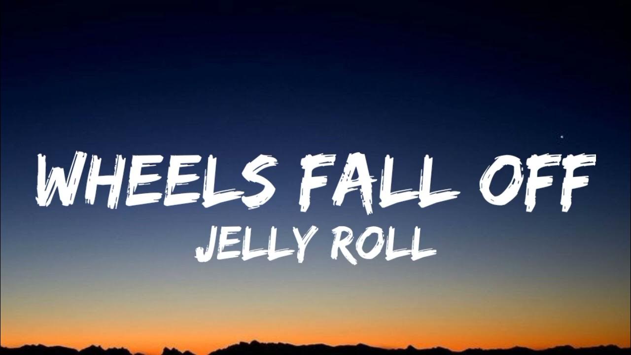 Till The Wheels Fall Off Lyrics Jelly Roll Jelly Roll "Wheels Fall Off lyrics - YouTube