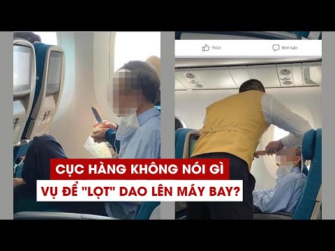 Video Vụ an ninh soi chiếu để 'lọt' dao lên máy bay: Cục... - youtube