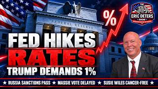 FED HIKES RATES—TRUMP DEMANDS 1| Eric Deters Show National