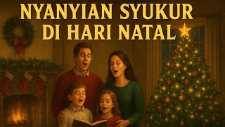 Download Lagu NYANYIAN SYUKUR DI HARI NATAL | LAGU ROHANI NATAL TERBARU PENUH DAMAI DAN PENGHARAPAN MP3