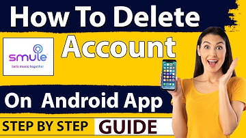 How To delete smule account on android - New Updated Method