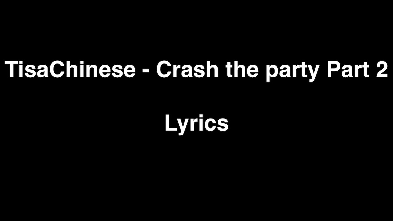 TisaChinese Crash The Party Part 2 (Lyric Video) YouTube