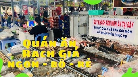 70. Vượt 250km để ăn món gỏi cá trích, mắt cá ngừ, quán Ngọc Hoà Rạch Giá ngon bổ rẻ
